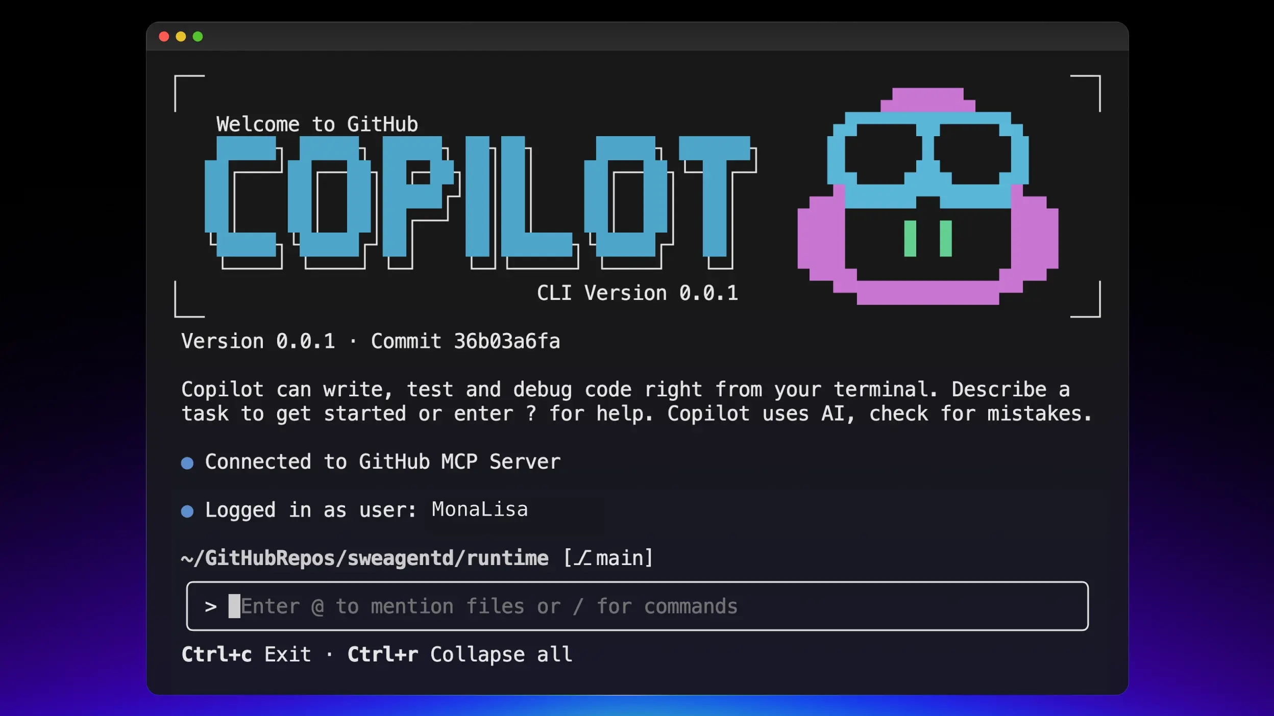 A terminal window displaying GitHub Copilot CLI. The screen features a pixel art character with glasses and the message 'Welcome to GitHub COPILOT'. It shows CLI Version 0.0.1 and commit ID 36b03a6fa. Instructions explain that Copilot can write, test, and debug code from the terminal. The user is logged in as MonaLisa and connected to GitHub MCP Server. The command line path is '~/GitHubRepos/sweagentd/runtime [/_main]' with a prompt for input. Footer instructions include 'Ctrl+c Exit · Ctrl+r Collapse all'.